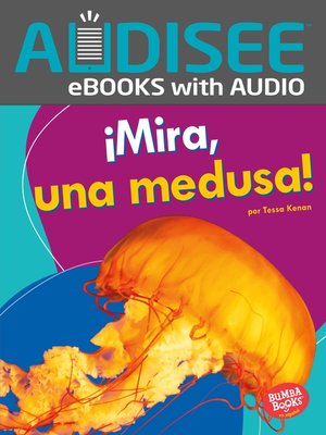 cover image of ¡Mira, una medusa! (Look, a Jellyfish!)